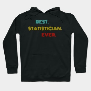 Best Statistician Ever - Nice Birthday Gift Idea Hoodie